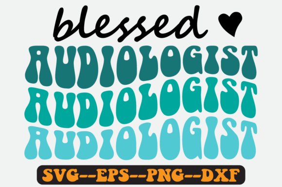 Blessed Audiologist Quote Retro Svg