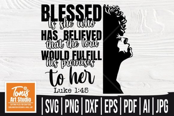 Blessed is She Who Believed - Luke 1 45