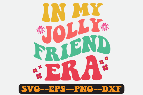 In My Jolly Friend Era Quote Retro Svg