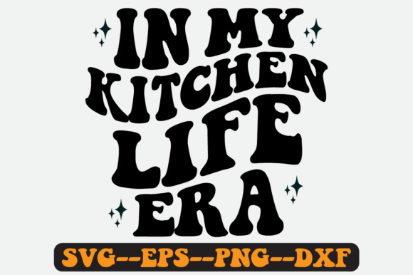 In My Kitchen Life Era Quote Retro Svg