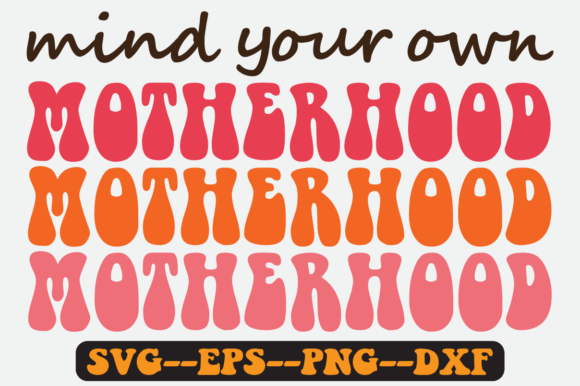MIND YOUR OWN Mothers Quote Retro Svg