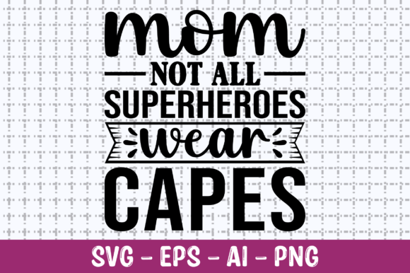 Mom Not All Superheroes Wear Capes SVG