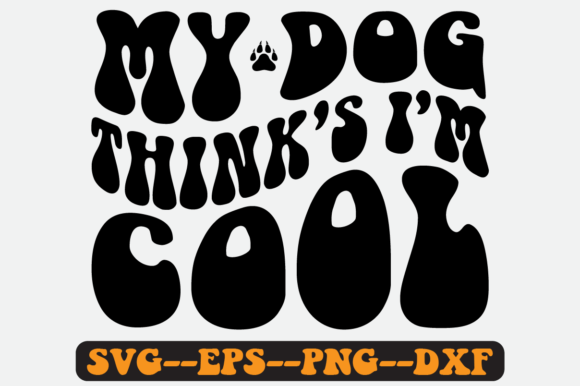 My Dog Think s I m Cool Quote Retro Svg