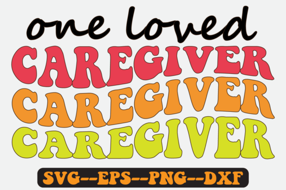 One Loved Caregiver Quote Retro Svg