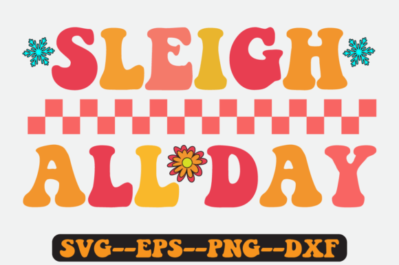 Sleigh All Day Christmas Quote Retro Svg