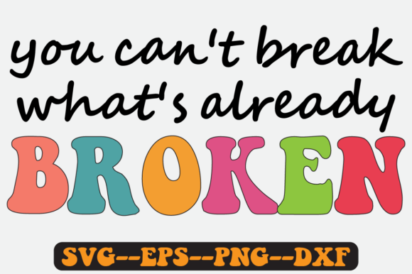 You Can't Break What's Already Broken